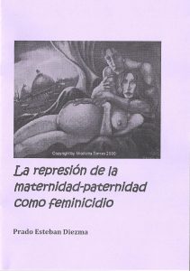 Lee más sobre el artículo LA REPRESIÓN DE LA MATERNIDAD-PATERNIDAD COMO FEMINICIDIO