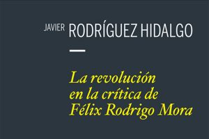 Lee más sobre el artículo LA REVOLUCIÓN ES NECESARIA. Contestación a Javier Rodríguez Hidalgo.
