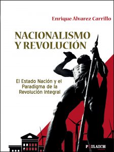 Lee más sobre el artículo NACIONALISMO Y REVOLUCIÓN. El Estado nación y el Paradigma de la revolución Integral