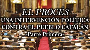 Lee más sobre el artículo El Procés, una intervención política contra el pueblo catalán. Parte primera.