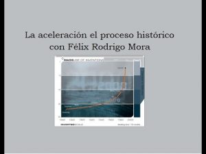 Lee más sobre el artículo La aceleración del proceso histórico con Félix Rodrigo Mora