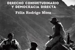 Lee más sobre el artículo Derecho consuetudinario y democracia directa de Félix Rodrigo Mora
