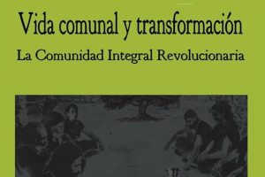 Lee más sobre el artículo Vida comunal y transformación. La Comunidad Integral Revolucionaria